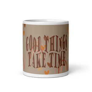 Good Things Take Time