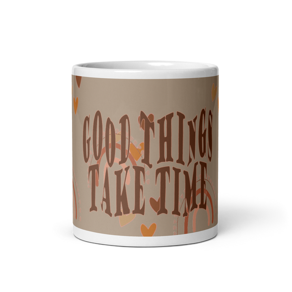 Good Things Take Time
